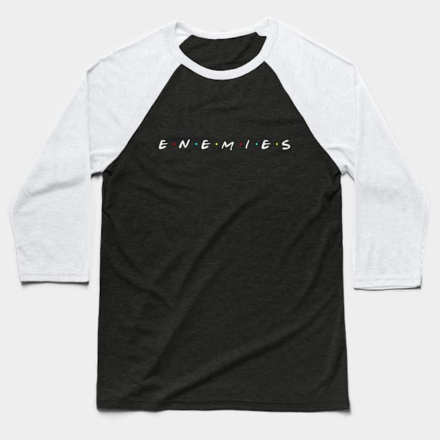 Enemies Baseball T-Shirt by EagleFlyFree